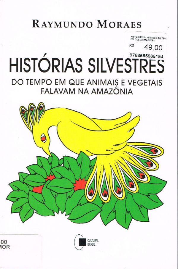 Histórias silvestres do tempo em que animais e vegetais falavam na Amazônia - 800 MOR